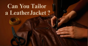 Can You Tailor a Leather Jacket? Know This Before Altering